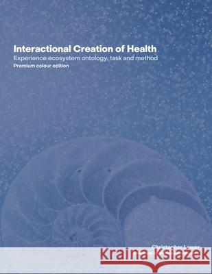 Interactional Creation of Health: Experience ecosystem ontology, task and method Ramaswamy, Venkat 9798646562037 Independently published - książka