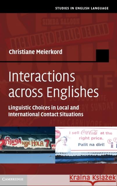 Interactions Across Englishes: Linguistic Choices in Local and International Contact Situations Meierkord, Christiane 9780521192286  - książka