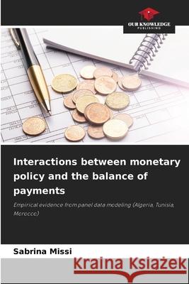 Interactions between monetary policy and the balance of payments Missi, Sabrina 9786209517099 Our Knowledge Publishing - książka