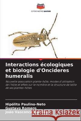 Interactions écologiques et biologie d'Oncideres humeralis Paulino-Neto, Hipólito, Romero, Gustavo, Vasconcellos-Neto, João 9786208838027 Editions Notre Savoir - książka