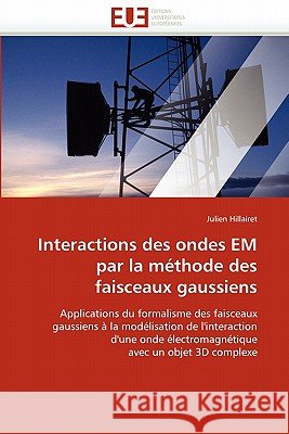 Interactions Des Ondes Em Par La Méthode Des Faisceaux Gaussiens Hillairet-J 9786131549809 Editions Universitaires Europeennes - książka