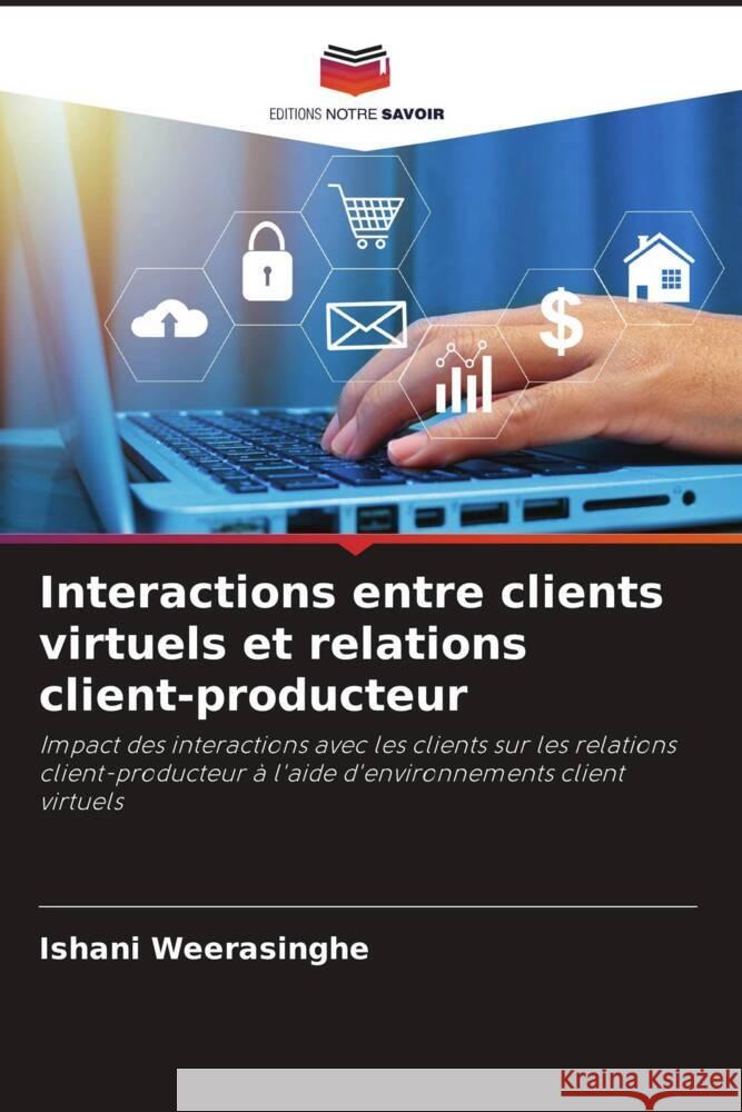 Interactions entre clients virtuels et relations client-producteur Weerasinghe, Ishani 9786204544922 Editions Notre Savoir - książka