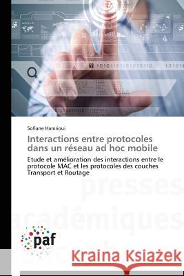 Interactions entre protocoles dans un réseau ad hoc mobile : Etude et amélioration des interactions entre le protocole MAC et les protocoles des couches Transport et Routage Hamrioui Sofiane 9783838142494 Presses Academiques Francophones - książka