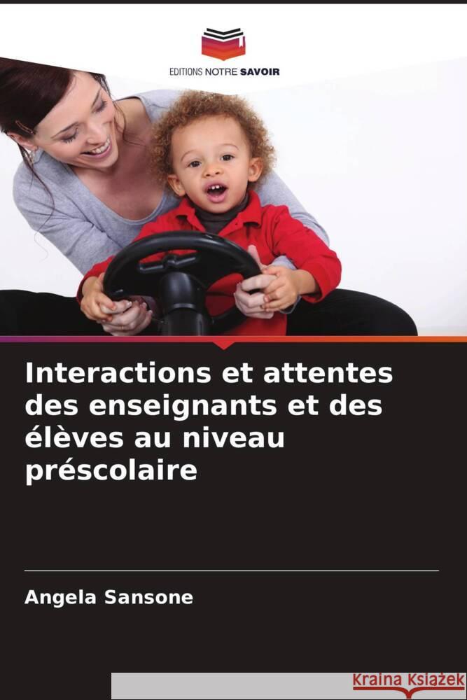 Interactions et attentes des enseignants et des élèves au niveau préscolaire Sansone, Angela 9786207079148 Editions Notre Savoir - książka