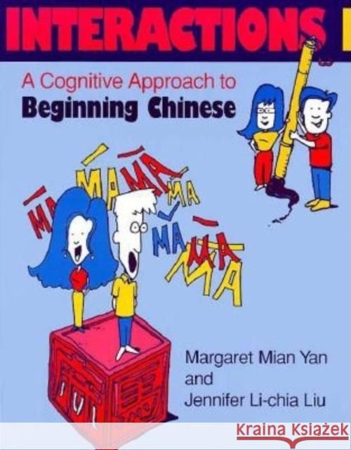 Interactions I [Text ] Workbook]: A Cognitive Approach to Beginning Chinese Yan, Margaret Mian 9780253211224 Indiana University Press - książka