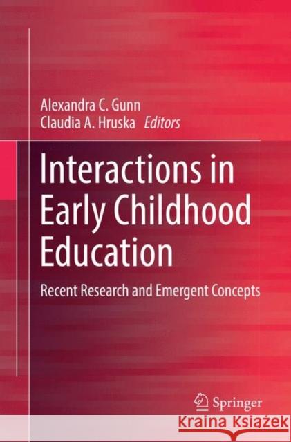 Interactions in Early Childhood Education: Recent Research and Emergent Concepts Gunn, Alexandra C. 9789811352553 Springer - książka