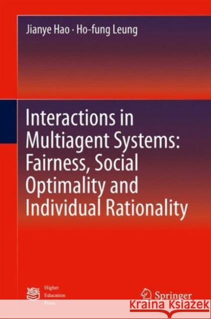 Interactions in Multiagent Systems: Fairness, Social Optimality and Individual Rationality Jianye Hao Ho-Fung Leung 9783662494684 Springer - książka