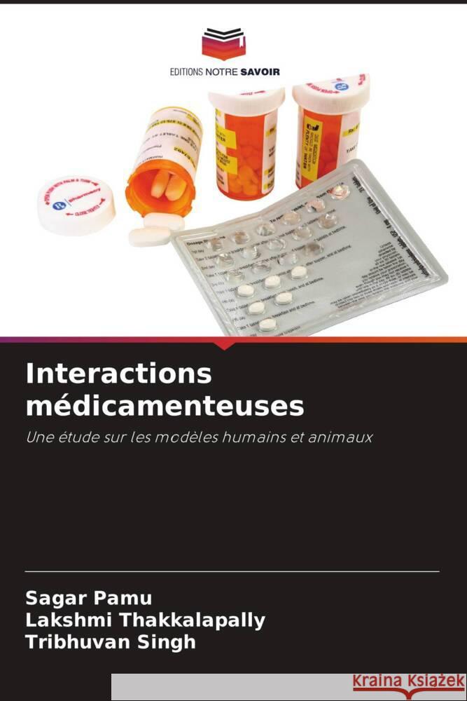 Interactions médicamenteuses Pamu, Sagar, Thakkalapally, Lakshmi, Singh, Tribhuvan 9786205457009 Editions Notre Savoir - książka