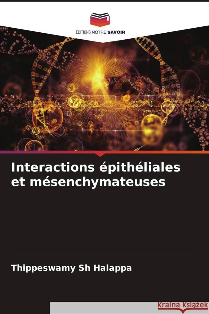 Interactions épithéliales et mésenchymateuses Halappa, Thippeswamy Sh 9786208363093 Editions Notre Savoir - książka