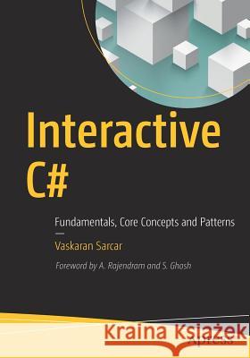 Interactive C#: Fundamentals, Core Concepts and Patterns Sarcar, Vaskaran 9781484233382 Apress - książka
