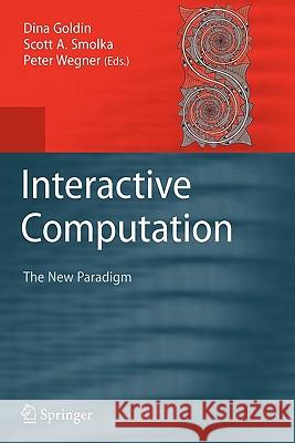 Interactive Computation: The New Paradigm Goldin, Dina 9783642071027 Springer - książka