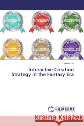 Interactive Creation Strategy in the Fantasy Era Lin, Dawei 9783844390841 Dictus Publishing - książka