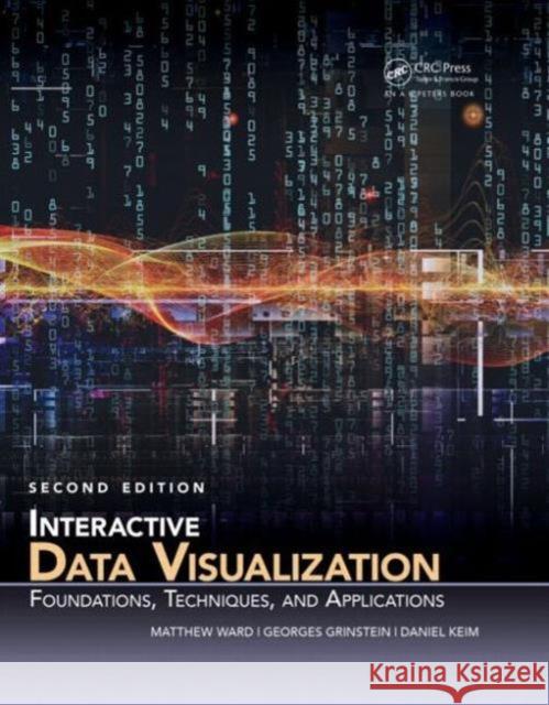 Interactive Data Visualization: Foundations, Techniques, and Applications Matthew O. Ward Georges Grinstein Daniel Keim 9781482257373 A K Peters/CRC Press - książka