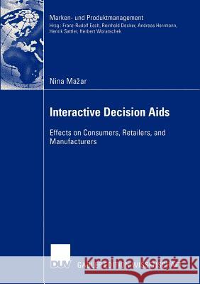 Interactive Decision AIDS: Effects on Consumers, Retailers, and Manufacturers Mazar, Nina 9783824480203 Deutscher Universitats-Verlag - książka