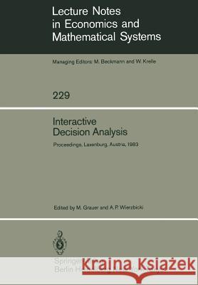 Interactive Decision Analysis: Proceedings of an International Workshop on Interactive Decision Analysis and Interpretative Computer Intelligence Held at the International Institute for Applied System M. Grauer, A.P. Wierzbicki 9783540133544 Springer-Verlag Berlin and Heidelberg GmbH &  - książka