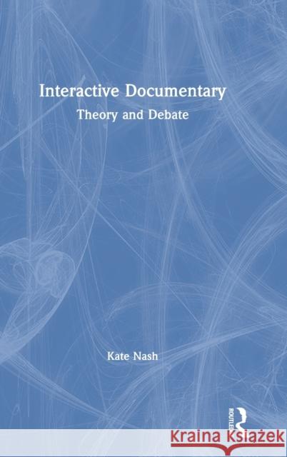 Interactive Documentary: Theory and Debate Nash, Kate 9781138631465 Routledge - książka