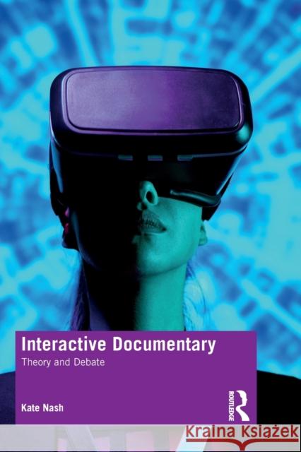 Interactive Documentary: Theory and Debate Nash, Kate 9781138631472 Routledge - książka