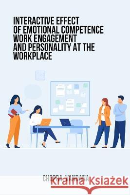 Interactive Effects of Emotional Competence, Work Engagement and Personality at the Workplace Chopra Vandana 9781805452522 Swastikam - książka