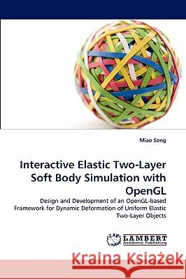 Interactive Elastic Two-Layer Soft Body Simulation with OpenGL Miao Song 9783838341378 LAP Lambert Academic Publishing - książka
