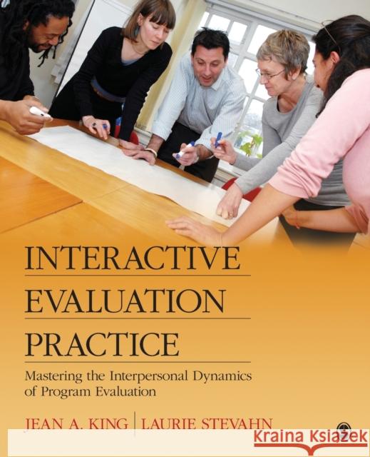 Interactive Evaluation Practice: Mastering the Interpersonal Dynamics of Program Evaluation King, Jean A. 9780761926733 Sage Publications (CA) - książka