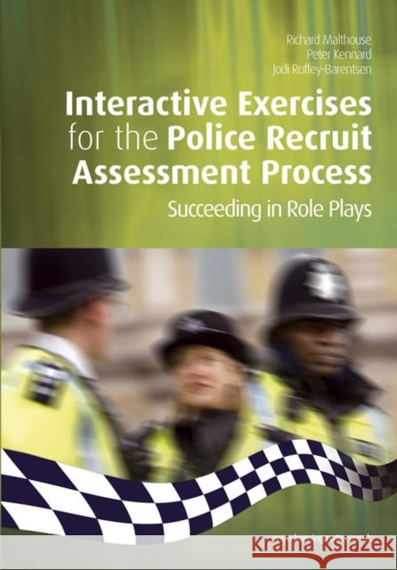 Interactive Exercises for the Police Recruit Assessment Process: Succeeding at Role Plays Malthouse, Richard 9781844452491  - książka