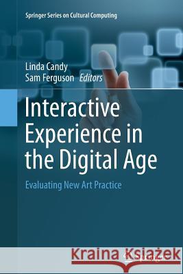 Interactive Experience in the Digital Age: Evaluating New Art Practice Candy, Linda 9783319350523 Springer - książka