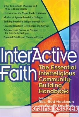 Interactive Faith: The Essential Interreligious Community-Building Handbook Rev Bud Heckman Bud Heckman 9781594732379 Skylight Paths Publishing - książka