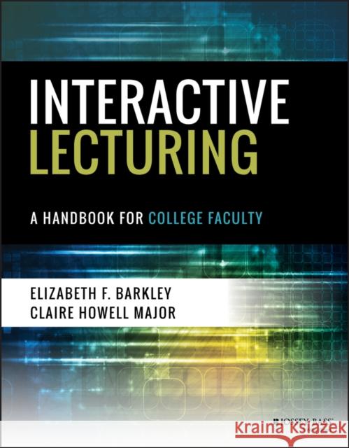 Interactive Lecturing: A Handbook for College Faculty Barkley, Elizabeth F. 9781119277309 Jossey-Bass - książka