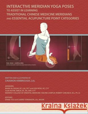 Interactive Meridian Yoga Poses: To Assist in Learning Traditional Chinese Medicine Meridians and Essential Acupuncture Point Categories Cinamon Kimbrough Bahia Al-Salihi Julie Kotiw 9780578830292 978--578-8329-2 - książka