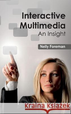 Interactive Multimedia: An Insight Nelly Foreman 9781632403155 Clanrye International - książka