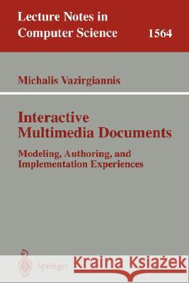 Interactive Multimedia Documents: Modeling, Authoring, and Implementation Experiences Vazirgiannis, Michalis 9783540667117 Springer - książka