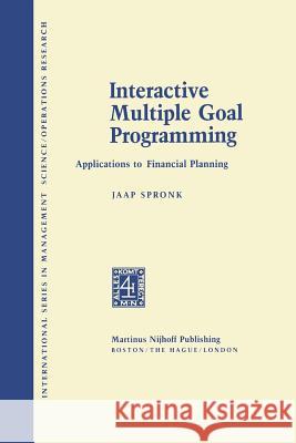 Interactive Multiple Goal Programming: Applications to Financial Planning Spronk, J. 9789400981676 Springer - książka