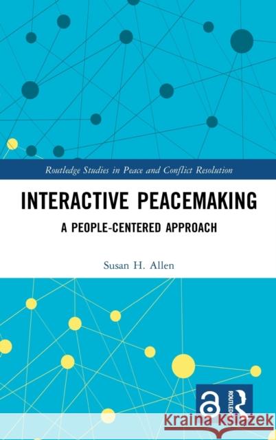 Interactive Peacemaking: A People-Centered Approach Allen, Susan H. 9781032037905 Taylor & Francis Ltd - książka