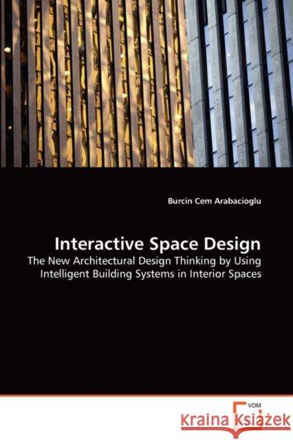 Interactive Space Design Burcin Cem Arabacioglu 9783639337723 VDM Verlag - książka