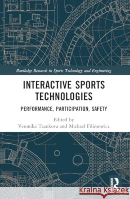 Interactive Sports Technologies: Performance, Participation, Safety Veronika Tzankova Michael Filimowicz 9781032070490 Routledge - książka