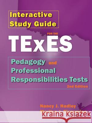 Interactive Study Guide for the Texes Pedagogy and Professional Responsibilites Test, 2nd Edition Hadley, Nancy J. 9780983337768 Garden Apostolic Training Center - książka