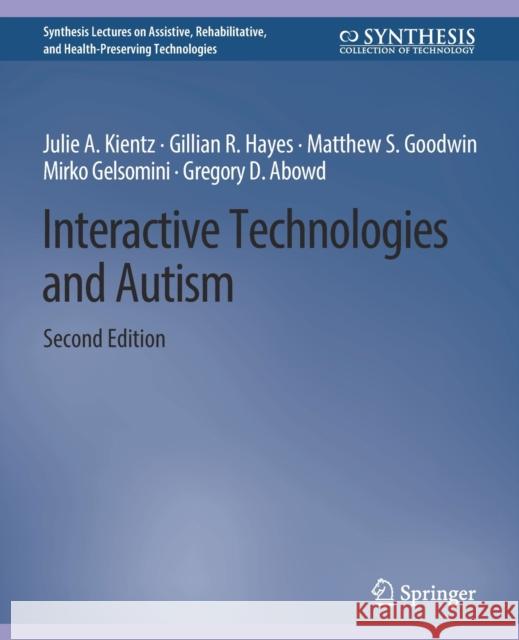 Interactive Technologies and Autism, Second Edition Julie A. Kientz Gillian R. Hayes Matthew S. Goodwin 9783031004766 Springer International Publishing AG - książka