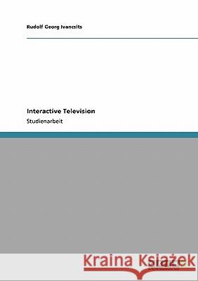 Interactive Television Rudolf Georg Ivancsits 9783640117765 Grin Verlag - książka
