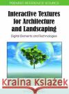 Interactive Textures for Architecture and Landscaping: Digital Elements and Technologies Wiberg, Mikael 9781615206537 Information Science Publishing