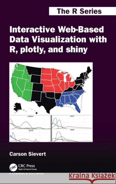 Interactive Web-Based Data Visualization with R, Plotly, and Shiny Carson Sievert 9781138331495 CRC Press - książka