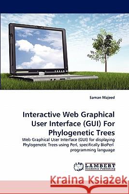 Interactive Web Graphical User Interface (GUI) for Phylogenetic Trees Saman Majeed 9783838385174 LAP Lambert Academic Publishing - książka