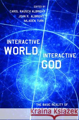 Interactive World, Interactive God Carol Rausch Albright John R. Albright Mladen Turk 9781498293884 Cascade Books - książka