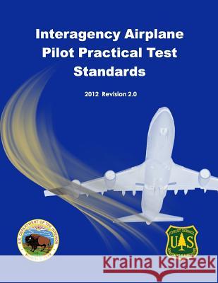 Interagency Airplane Pilot Practical Test Standards 2012 U. S. Department of the Interior 9781512160147 Createspace - książka