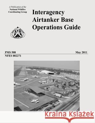 Interagency Airtanker Base Operations Guide National Wildfire Coordinating Group 9781492966449 Createspace - książka