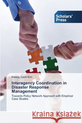 Interagency Coordination in Disaster Response Management Kim, Kwang Deok 9783639516753 Scholars' Press - książka