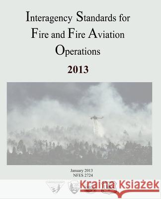 Interagency Standards for Fire and Fire Aviation Operations Department of the Interior Bureau of Land Management National Park Service 9781492966371 Createspace - książka