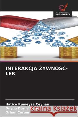 INTERAKCJA  YWNOSC-LEK Ceyhan, Hatice Rumeysa, DURNA ÇORUM, Duygu, ÇORUM, Orhan 9786209504020 Wydawnictwo Nasza Wiedza - książka