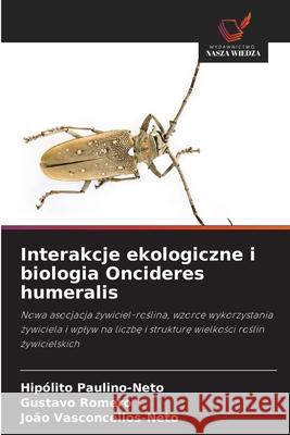 Interakcje ekologiczne i biologia Oncideres humeralis Paulino-Neto, Hipólito, Romero, Gustavo, Vasconcellos-Neto, João 9786208838041 Wydawnictwo Nasza Wiedza - książka