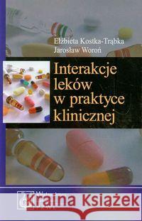 Interakcje leków w praktyce klinicznej Kostka-Trąbka Elżbieta Woroń Jarosław 9788320045772 PZWL - książka
