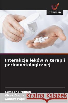 Interakcje leków w terapii periodontologicznej Mohan, Sumedha, Govila, Vivek, Popli, Gourav 9786208684891 Wydawnictwo Nasza Wiedza - książka